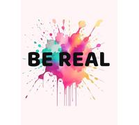 Be Real Notebook: College Ruled Lined Notebook for School, Notes, Writing and Journaling | Minimalist Motivational Notebook for Teens and Students