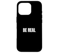 « Be Real » - Slogan d'authenticité Minimaliste Coque pour iPhone 16 Pro