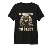Be Respectful to Daddy Funny Alpha Wolf Sarcastic Dad Blague T-Shirt Haut de Gamme