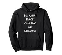 Be Right Back Chasing My Dreams Cool Motivational Sweat à Capuche