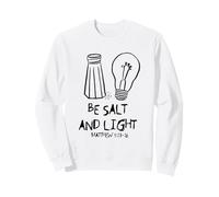 « Be Salt and Light » Matthieu 5:13-16 Inspiration chrétienne Sweatshirt