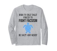 Be Salty & Resist Born to Dillydally Forced to Fight Fascism Manche Longue
