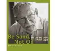 Be Sand, Not Oil: The Life and Work of Amos Vogel