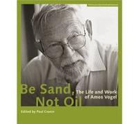 Be Sand Not Oil The Life and Work of Amos Vogel by Paul Cronin Paul Cronin, (Auteur)
