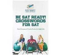 Be Sat Ready! Crosswords For Sat Hard Crossword Puzzle Books (With 50 Drills)