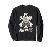 Be Savage Not Average Haltérophilie Gym Tiger Fitness Sweatshirt
