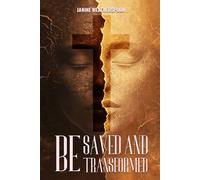 BE SAVED AND TRANSFORMED
