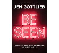 Be Seen: Find Your Voice. Build Your Brand. Live Your Dream.