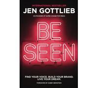 BE SEEN: Find Your Voice. Build Your Brand. Live Your Dream.