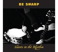 Be Sharp - Slaves to the Rhythm