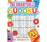 Be Smarter with Sudoku: Easy 6x6 Sudoku Puzzle Book for Kids Ages 6-12 | 101 Fun Brain Games with Answers | Logic & Math Activity Book for Smart Learners (Large Print 8.5x11)
