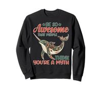 Be So Awesome That People Think You're A Myth Sweatshirt