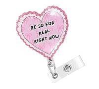 Be So for Real Right Now - Enrouleur de badge rétractable en forme de cœur avec nœud rose pour infirmières, enseignants, bureau, cadeau amusant pour collègues de travail, amis