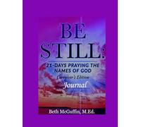 Be Still: 21-Days Praying the Names of God Caregiver's Edition Journal