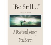 "Be Still..." - A Devotional Word Search Journey: A Peaceful Devotional Word Search Journey designed to Quiet the Mind, Strengthen the Spirit, and ... words. | 8x5 | 60 + Pages || Sand Color Cover