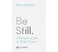 Be Still: A Simple Guide to Quiet Times