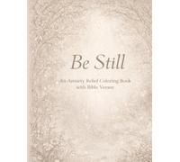 Be Still: An Anxiety Relief Coloring Book with Bible Verses