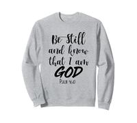 Be Still and Know Bible Verse Dieu Scripture Women Men Christ Sweatshirt