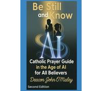 Be Still and Know: Catholic Prayer in the Age of AI for All Believers