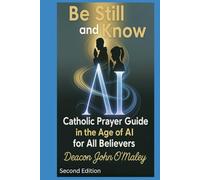 Be Still and Know: Catholic Prayer in the Age of AI for All Believers