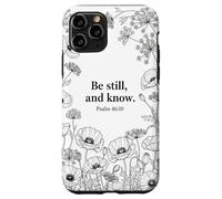 Be Still, and Know. Psalm 46:10 Chrétien Foi Fleur Bible Art Coque pour iPhone 11 Pro