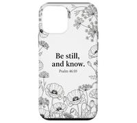 Be Still, and Know. Psalm 46:10 Chrétien Foi Fleur Bible Art Coque pour iPhone 12 Mini