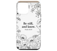 Be Still, and Know. Psalm 46:10 Chrétien Foi Fleur Bible Art Coque pour iPhone 12 Pro Max