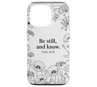 Be Still, and Know. Psalm 46:10 Chrétien Foi Fleur Bible Art Coque pour iPhone 13 Pro