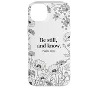 Be Still, and Know. Psalm 46:10 Chrétien Foi Fleur Bible Art Coque pour iPhone 14 Plus