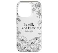 Be Still, and Know. Psalm 46:10 Chrétien Foi Fleur Bible Art Coque pour iPhone 14 Pro