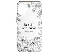 Be Still, and Know. Psalm 46:10 Chrétien Foi Fleur Bible Art Coque pour iPhone 16
