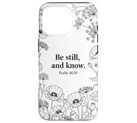 Be Still, and Know. Psalm 46:10 Chrétien Foi Fleur Bible Art Coque pour iPhone 16 Pro