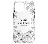 Be Still, and Know. Psalm 46:10 Chrétien Foi Fleur Bible Art Coque pour iPhone 16 Pro Max
