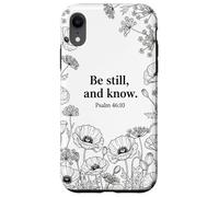 Be Still, and Know. Psalm 46:10 Chrétien Foi Fleur Bible Art Coque pour iPhone XR