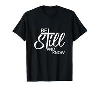 Be Still and Know | Psaume 46:10 | Inspirational Christian T-Shirt