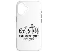 Be Still and Know That I Am God - Citation inspirante Coque pour iPhone 16