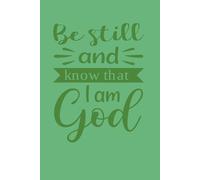Be still and know that I am God: Lined Notebook with 200 Pages - Ideal for Work, Study, or Journaling