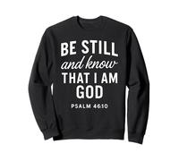 Be Still and Know That I Am God Psaum 46:10 Bible Verse Pray Sweatshirt