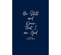 Be Still and Know that I am God: Sermon Notes Journal