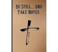 Be Still and Take Notes - A 120 page Religious Journal: A Funny & Thoughtful gift for Christians, Catholics, & Students | 6” x 9” | Tan & Black | Table of Contents | Page Numbers | Prayer