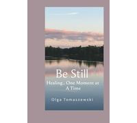 Be Still: Healing One Moment at a Time