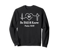 Be Still & Know Bible Verse Psalm 46:10 Faith Hope Love God Sweatshirt