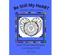 Be Still My HeART: A Mindful Coloring Journey: Heartscapes