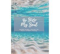 Be Still My Soul: A Guided Prayer Journal for Peace in God's Timing