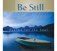 Be Still - Psalms for the Soul