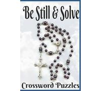 Be Still & Solve: crossword puzzle book, religious, bible, Gift for priest, nuns, religious, adults, 6x9, paperback with solutions