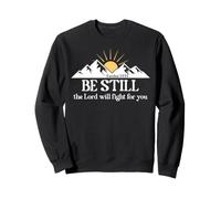 Be Still The Lord Will Fight for You Exodus 14:14 Christian Sweatshirt