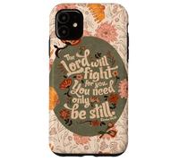 Be Still The Lord Will Fight for You Fleur de Foi chrétienne Coque pour iPhone 11