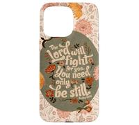 Be Still The Lord Will Fight for You Fleur de Foi chrétienne Coque pour iPhone 15 Pro Max