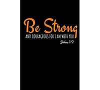 Be Strong And Courageous For I Am With You Joshua 1